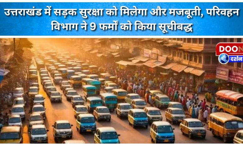 Road safety in Uttarakhand to get a boost, Transport Department lists 9 firms